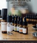 Gündelik Yaşam için Aromaterapi Atölyesi - 23 Kasım Pazar 11.00-14.00